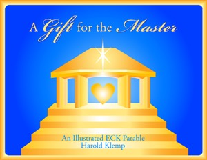 A Gift for the Master: An Illustrated ECK Parable