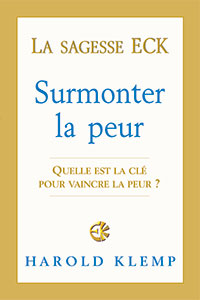 La sagesse ECK : Surmonter la peur