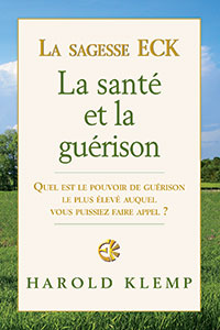La sagesse ECK :  La santé et la guérison