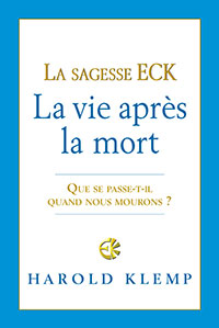 La sagesse ECK : La vie après la mort
