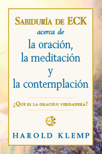Sabiduría de ECK acerca de la oración, la meditación y la contemplación